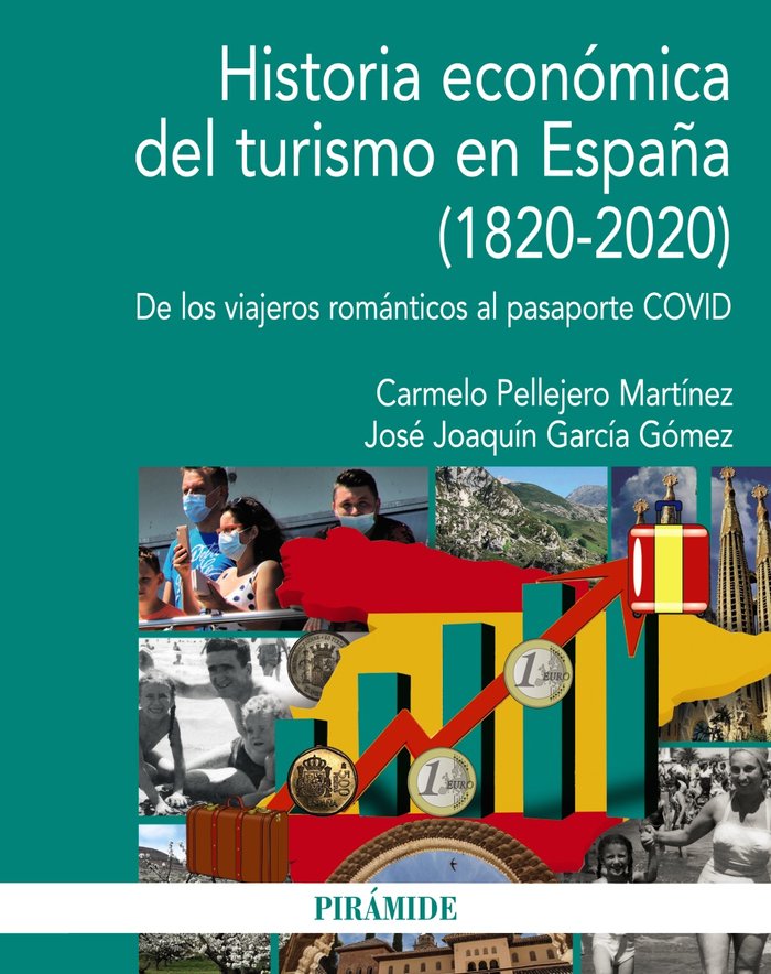 HISTORIA ECONOMICA DEL TURISMO EN ESPAÑA 1820-2020) | PELLEJERO MARTINEZ, CARMELO/GARCIA GOMEZ | PIRAMIDE | 9788436846553 Imagen principal del producto