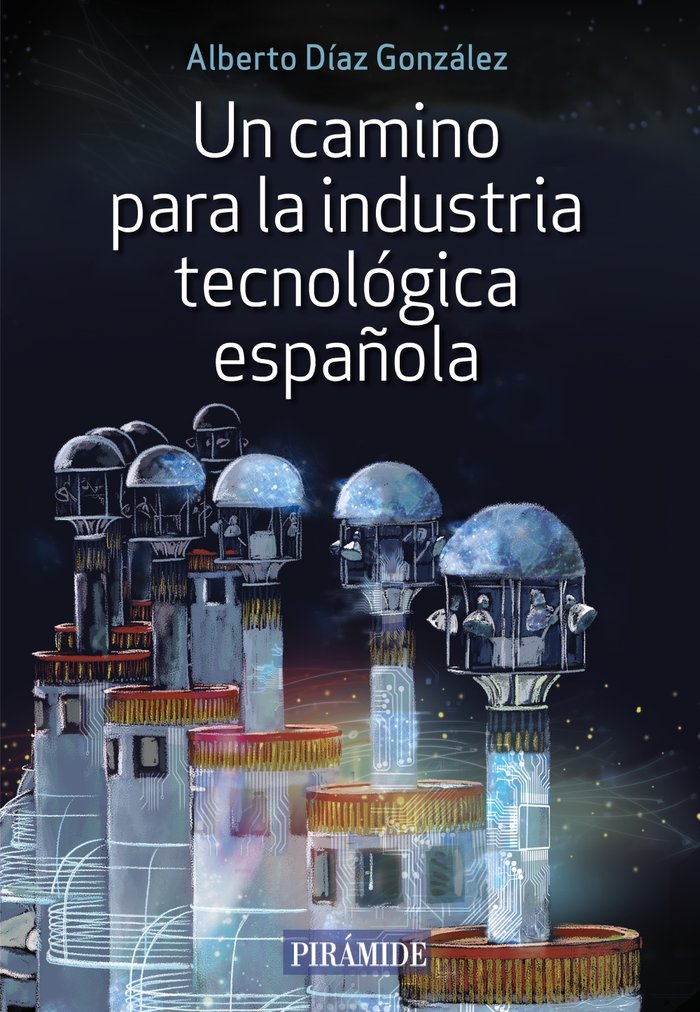 UN CAMINO PARA LA INDUSTRIA TECNOLOGICA ESPAÑOLA - 9788436846638 Imagen principal del producto