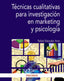TECNICAS CUALITATIVAS PARA INVESTIGACION EN MARKETING Y PSIC - 9788436847062