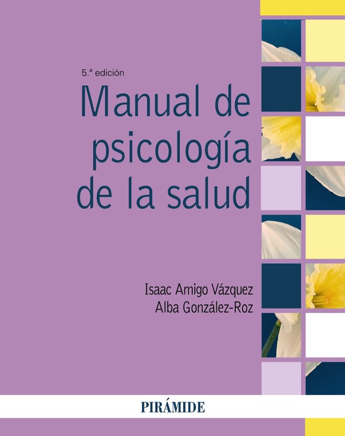 MANUAL DE PSICOLOGIA DE LA SALUD | AMIGO VAZQUEZ, ISAAC/GONZALEZ-ROZ, ALBA | PIRAMIDE | 9788436847376 Imagen principal del producto