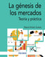 LA GENESIS DE LOS MERCADOS - 9788436847390
