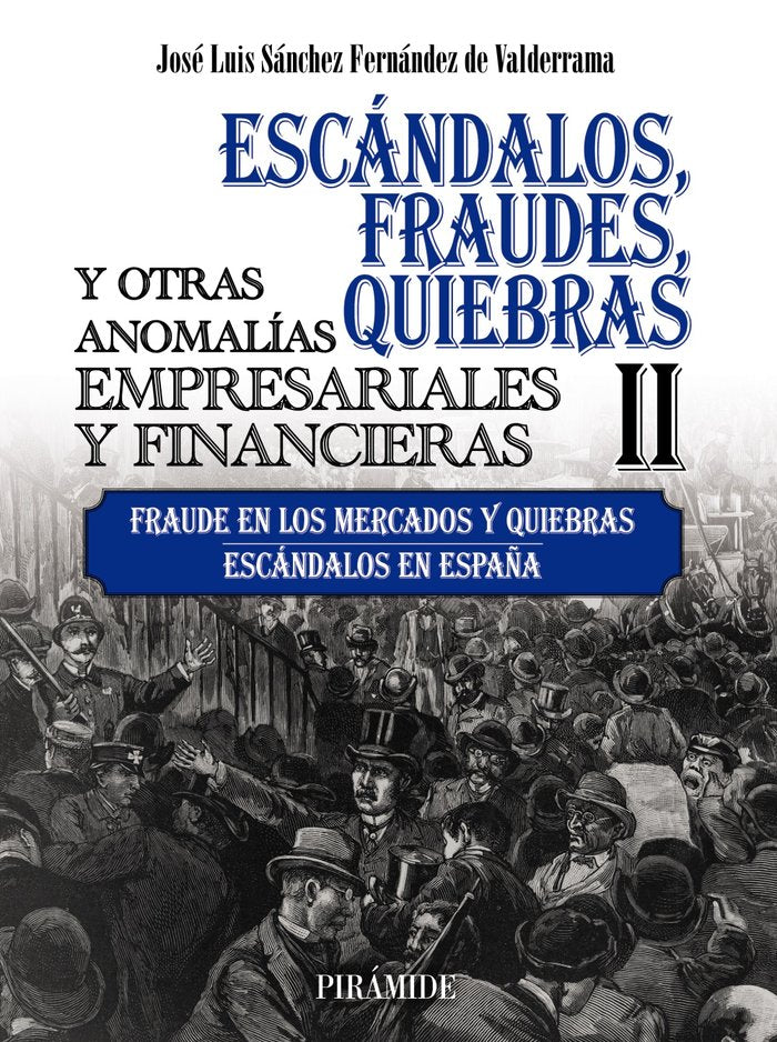 ESCANDALOS FRAUDES QUIEBRAS Y OTRAS ANOMALIAS EMPRESARIALE | SANCHEZ FERNANDEZ DE VALDERRAMA, JOSE LU | PIRAMIDE | 9788436847604 Imagen principal del producto