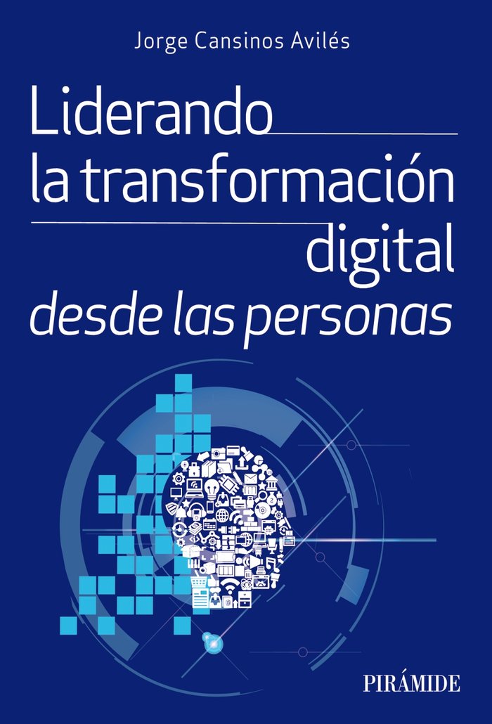 LIDERANDO PARA LA TRANSFORMACION DIGITAL DESDE LAS PERSONAS | CANSINOS, JORGE | PIRAMIDE | 9788436847932