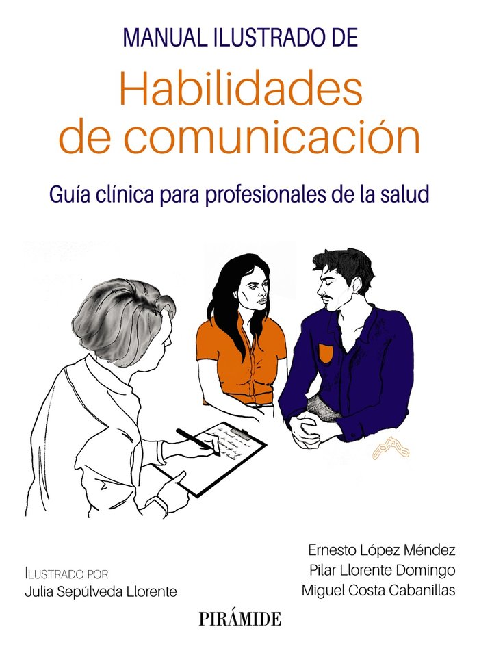 MANUAL ILUSTRADO DE HABILIDADES DE COMUNICACION | LOPEZ MENDEZ, ERNESTO/LLORENTE DOMINGO, | PIRAMIDE | 9788436847994