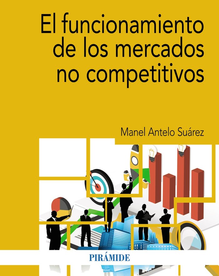 EL FUNCIONAMIENTO DE LOS MERCADOS NO COMPETITIVOS | ANTELO SUAREZ, MANEL | PIRAMIDE | 9788436848243 Imagen principal del producto