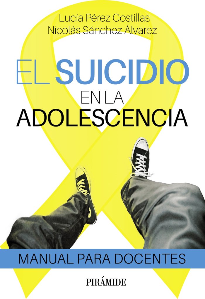 SUICIDIO EN LA ADOLESCENCIA | SANCHEZ ALVAREZ, NICOLAS/PEREZ COSTILLA, | PIRAMIDE | 9788436848441 Imagen principal del producto