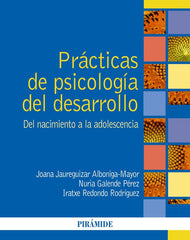 PRACTICAS DE PSICOLOGIA DEL DESARROLLO | JAUREGUIZAR ALBONIGA-MAYOR, JOANA/GALEND | PIRAMIDE | 9788436848489