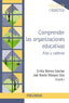COMPRENDER LAS ORGANIZACIONES EDUCATIVAS | MORENO SANCHEZ, EMILIA/MARQUEZ DIAZ, JOS | PIRAMIDE | 9788436848588