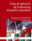 CASOS DE APLICACION DE FUNDAMENTOS DE GESTION EMPRESARIAL | CORTEJOSO LINO, MARIA/ISABEL DOPACIO, CR | PIRAMIDE | 9788436848601