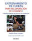 ENTRENAMIENTO DE FUERZA PARA RECUPERACION DE LESIONES - 9788436848748
