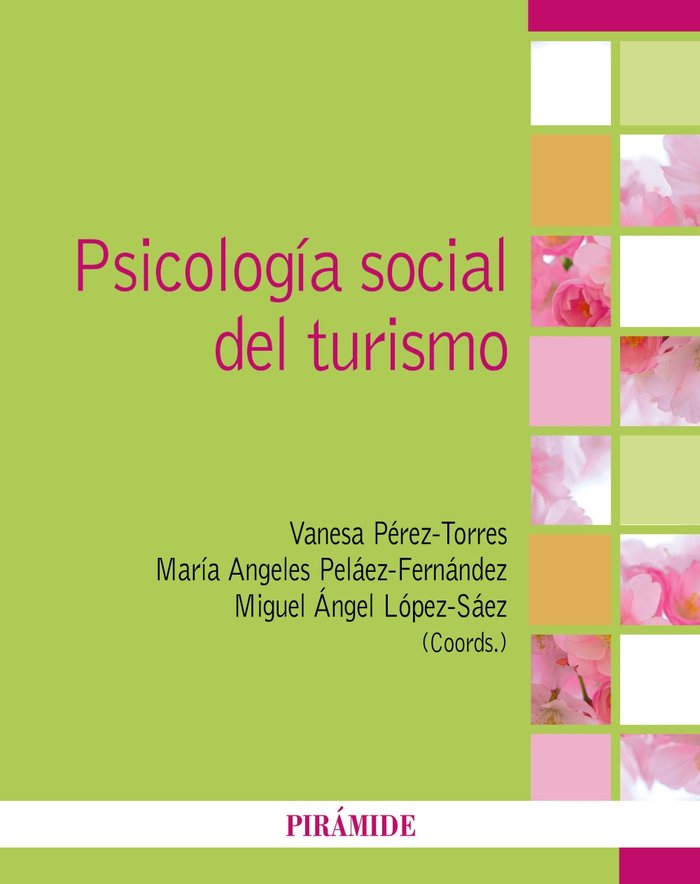 PSICOLOGIA SOCIAL DEL TURISMO | PEREZ-TORRES, VANESA/PELAEZ-FERNANDEZ, M | PIRAMIDE | 9788436848786