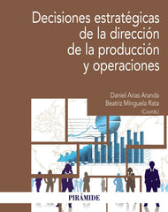 DECISIONES ESTRATEGICAS DE LA DIRECCION DE LA PRODUCCION Y O - 9788436848885