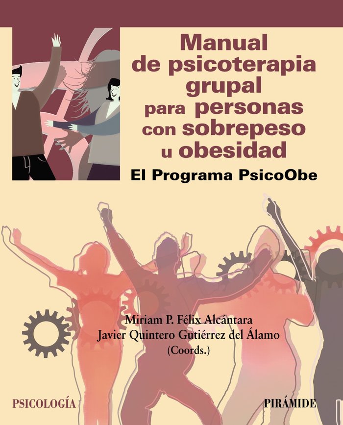 MANUAL DE PSICOTERAPIA GRUPAL PARA PERSONAS CON SOBREPESO U | FELIX ALCANTARA, MIRIAM P,/VILLACAÑAS BL | PIRAMIDE | 9788436849172 Imagen principal del producto