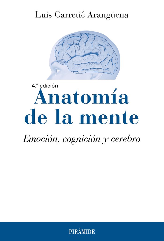 ANATOMIA DE LA MENTE | CARRETIE ARANGUENA, LUIS | PIRAMIDE | 9788436849387