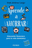 APRENDE A AHORRAR - 9788436849677
