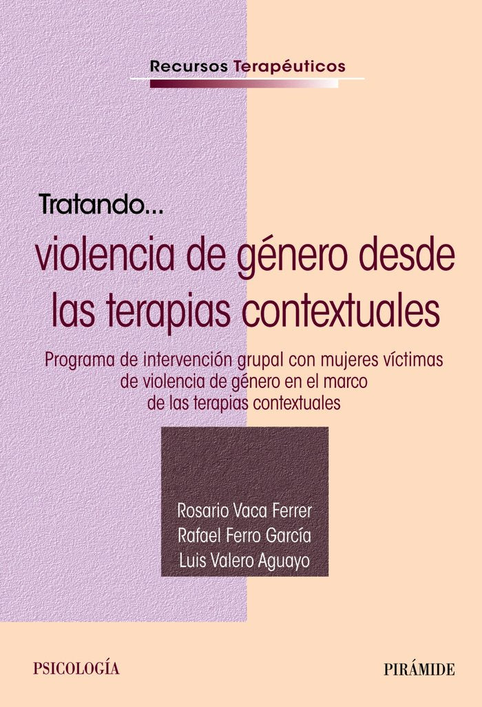 TRATANDO LA VIOLENCIA DE GENERO DESDE LAS TERAPIAS CONTEX | VACA FERRER, ROSARIO/FERRO GARCIA, RAFAE | PIRAMIDE | 9788436849981 Imagen principal del producto