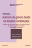 TRATANDO LA VIOLENCIA DE GENERO DESDE LAS TERAPIAS CONTEX | VACA FERRER, ROSARIO/FERRO GARCIA, RAFAE | PIRAMIDE | 9788436849981