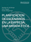PLANIFICACION DE ESCENARIOS EN LA EMPRESA UNA MIRADA ETICA - 9788436850086