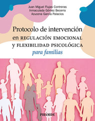 PROTOCOLO DE INTERVENCION EN REGULACION EMOCIONAL Y FLEXIBI - 9788436850444