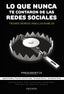 LO QUE NUNCA TE CONTARON DE LAS REDES SOCIALES - 9788436850659