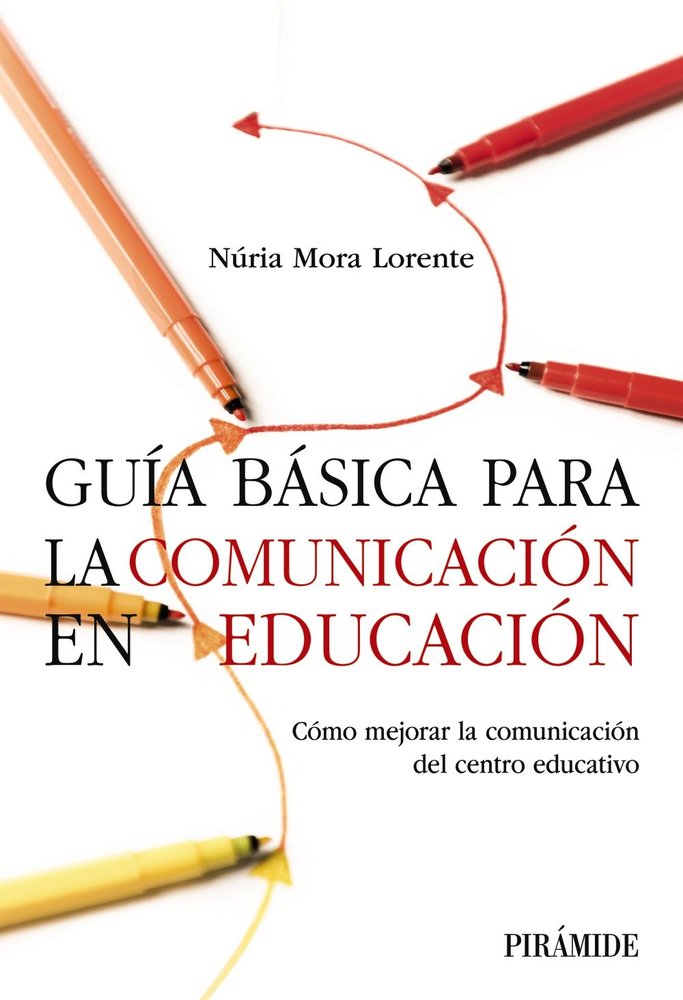 GUIA BASICA PARA LA COMUNICACION EN EDUCACION | MORA LORENTE, NURIA | PIRAMIDE | 9788436850758 Imagen principal del producto
