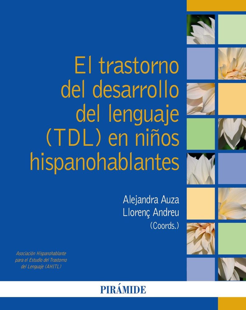 EL TRASTORNO DEL DESARROLLO DEL LENGUAJE TDL EN NIÑOS HISP | AUZA, ALEJANDRA/ANDREU, LLORENÇ | PIRAMIDE | 9788436850802 Imagen principal del producto