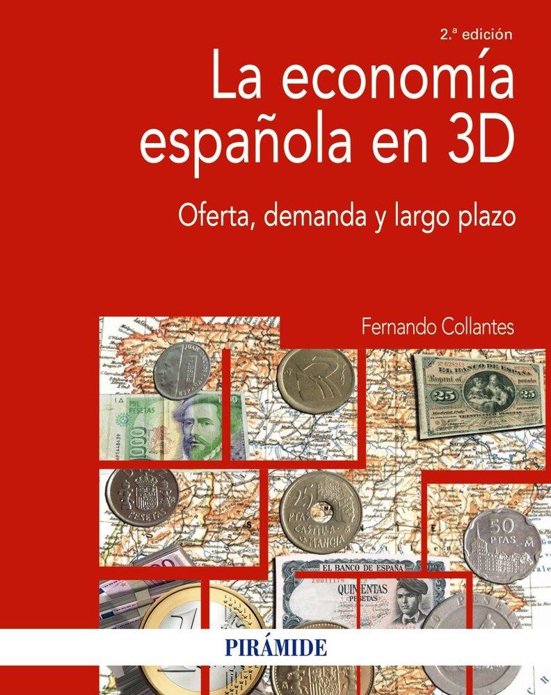 LA ECONOMIA ESPAÑOLA EN 3D | COLLANTES, FERNANDO | PIRAMIDE | 9788436850888 Imagen principal del producto