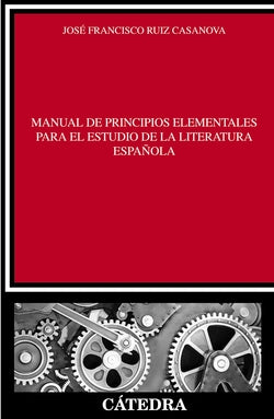 Manual de Principios Elementales para el Estudio de la Literatura Española (Catedra) - 9788437630830
