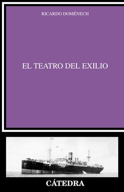 El Teatro del Exilio (Catedra) - 9788437631486