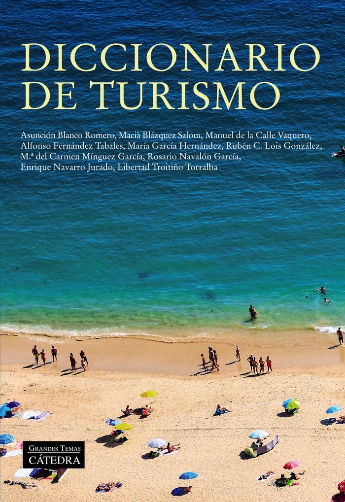DICCIONARIO DE TURISMO | LOIS GONZALEZ, RUBEN C,/BLANCO ROMERO, A | CATEDRA | 9788437642000