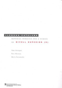 Llengua catalana. Material didàctic per a cursos de nivell superior (D). Ferragut, Toni, Herrero, Pere, Sarsanedas, Maria (Generalitat de Catalunya)