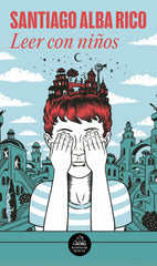 LEER CON NIÑOS | ALBA RICO,SANTIAGO | LITERATURA RANDOM HOUSE | 9788439730583