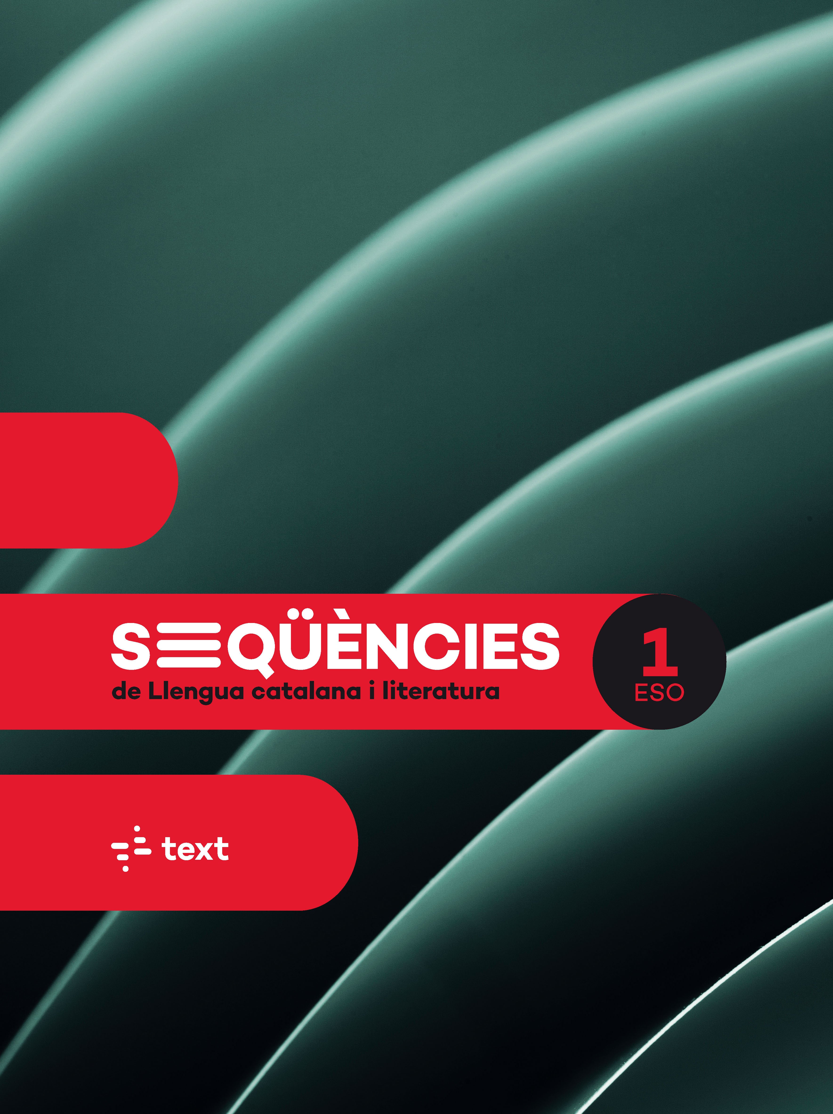 Seqüències. Llengua catalana i literatura 1 ESO. Busquets, Marta, Canyelles, Anna, Dalmau, Alba, Fabregas, Laia, Perello, Aina (Text) 9788441234468