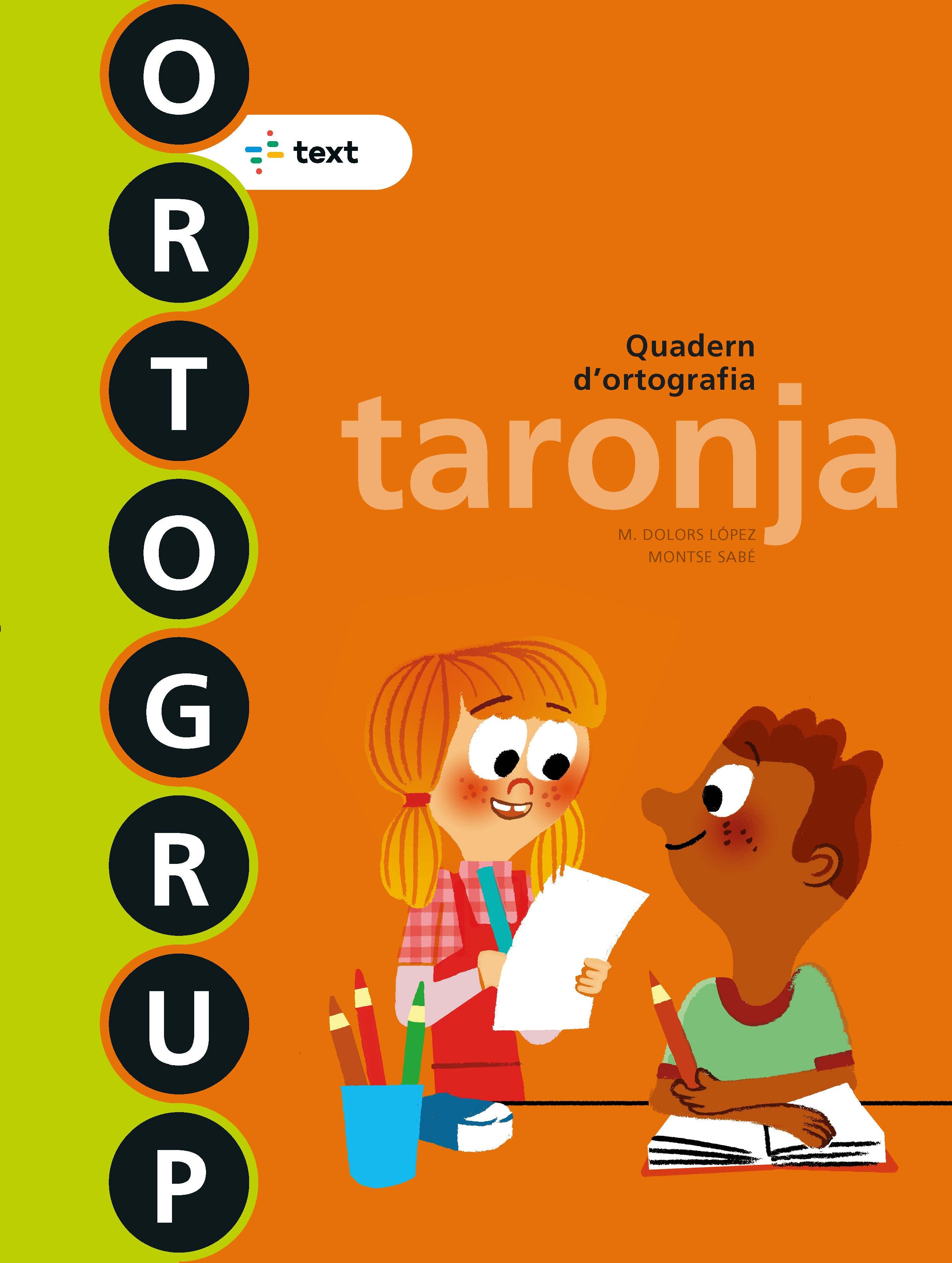 Ortogrup 1. Taronja (lletra impremta). Lopez, Maria Dolors Gutierrez, Sabe Pou, Montse (Text) 9788441235403