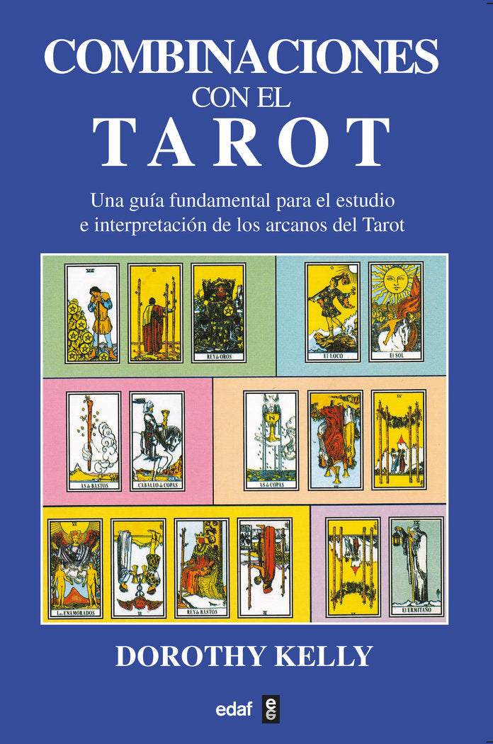 COMBINACIONES DE LAS CARTAS DEL TAROT I Kelly, D, I Edaf I 9788441402720