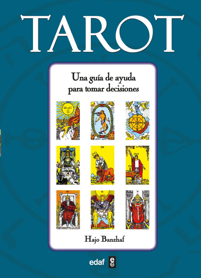 TAROT UNA GUIA DE AYUDA PARA TOMAR DECISIONES I Banzhaf,Hajo I Edaf I 9788441418516 Imagen principal del producto