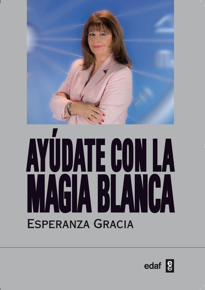 AYUDATE CON LA MAGIA BLANCA I Gracia,Esperanza I Edaf I 9788441431065 Imagen principal del producto