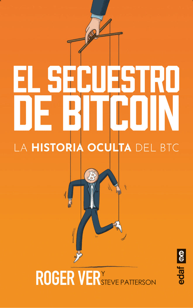 EL SECUESTRO DE BITCOIN | ROGER VER/STEVE PATTERSON | EDAF | 9788441443730 Imagen principal del producto