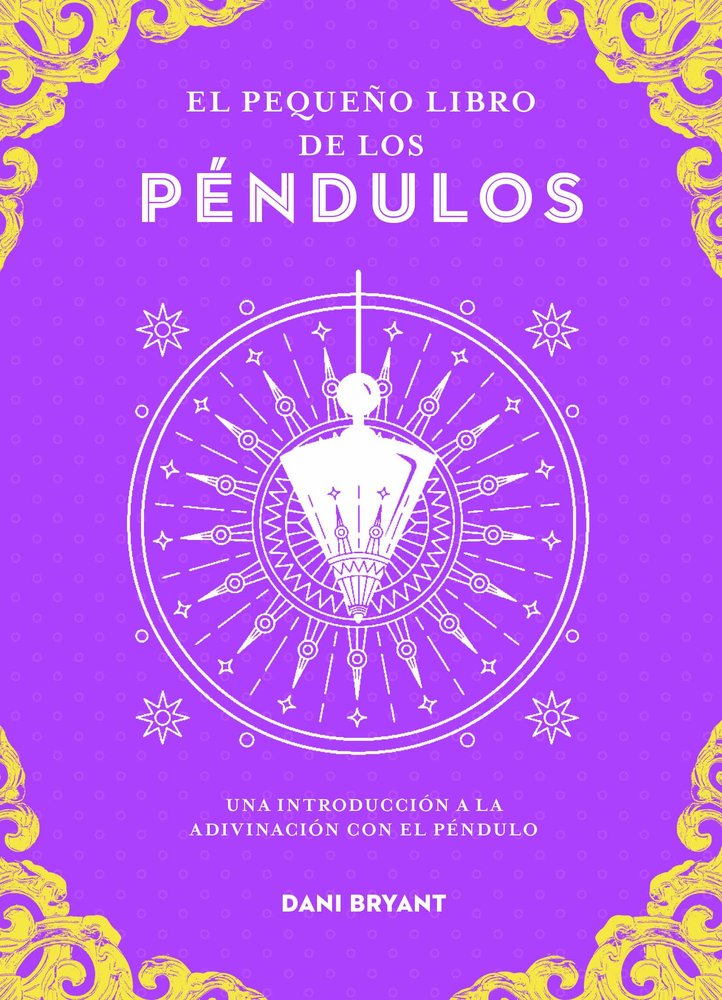 EL PEQUEÑO LIBRO DE LOS PENDULOS I Dani Bryant I Edaf I 9788441444416
