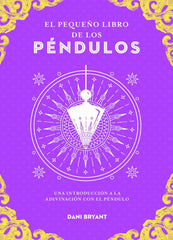 EL PEQUEÑO LIBRO DE LOS PENDULOS I Dani Bryant I Edaf I 9788441444416