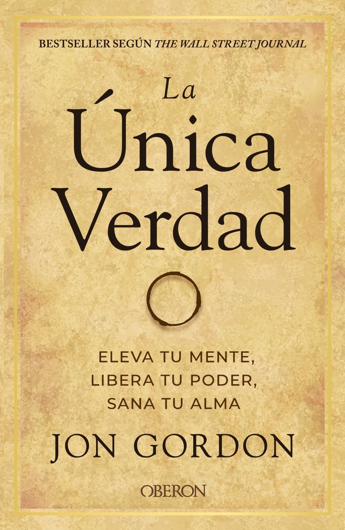 LA UNICA VERDAD ELEVA TU MENTE LIBERA TU PODER SANA TU AL - 9788441544291