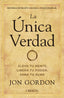 LA UNICA VERDAD ELEVA TU MENTE LIBERA TU PODER SANA TU AL - 9788441544291