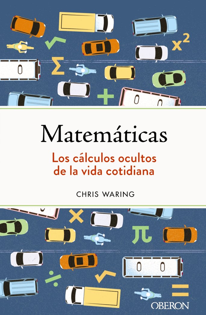 MATEMATICAS LOS CALCULOS OCULTOS DE LA VIDA COTIDIANA - 9788441547155