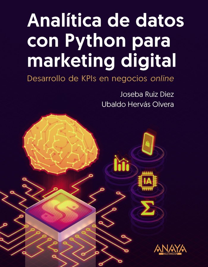 ANALITICA DE DATOS CON PYTHON PARA MARKETING DIGITAL | RUIZ DIEZ, JOSEBA/HERVAS OLVERA, UBALDO | ANAYA MULTIMEDIA | 9788441549944 Imagen principal del producto