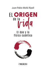 EL ORIGEN DE LA VIDA EL DAO Y LA FISICA CUANTICA - 9788441550957