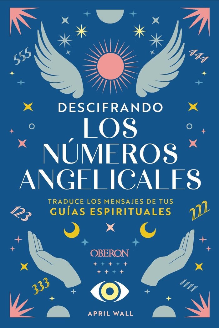 DESCIFRANDO LOS NUMEROS ANGELICALES I Wall, April I Anaya Multimedia I 9788441551312