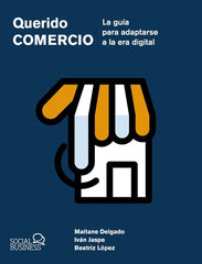QUERIDO COMERCIO LA GUIA PARA ADAPTARSE A LA ERA DIGITAL - 9788441551657