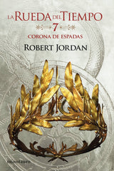 RUEDA DEL TIEMPO 07 CORONA DE ESPADAS | Robert Jordan | 9788445007068 (Minotauro)