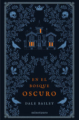 EN EL BOSQUE OSCURO | Dale Bailey | 9788445008508 (Minotauro)