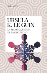 LA MANO IZQUIERDA DE LA OSCURIDAD | Ursula K Le Guin | 9788445009949 (Minotauro)
